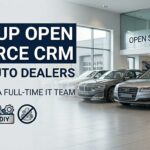 How to Set Up an Open Source CRM for Auto Dealers (Without Hiring a Full-Time IT Team)